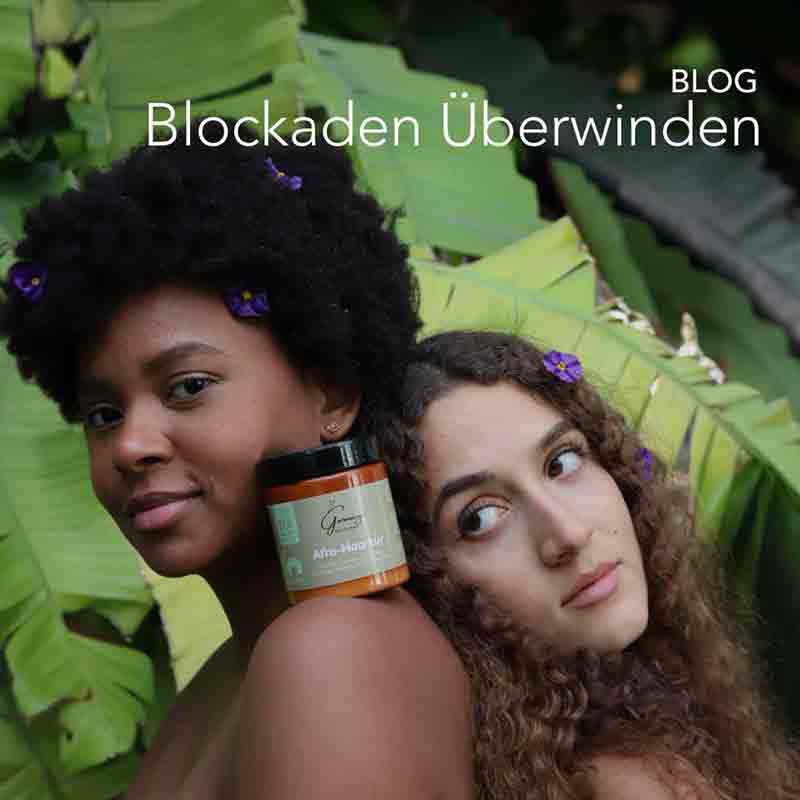 Afro Haare mit natürlicher Lockenpflege – Blockaden überwinden mit Naturkosmetik